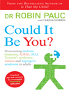 Could It Be You? (eBook): Overcoming dyslexia, dyspraxia, ADHD, OCD, Tourette's syndrome, Autism and Asperger's syndrome in adults